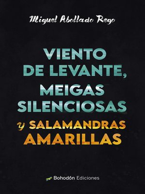 cover image of Viento de levante, meigas silenciosas y salamandras amarillas